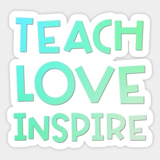 Teach Love Inspire Gradient Sticker